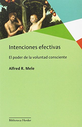 Intenciones efectivas : el poder de la voluntad consciente (Biblioteca Herder, Band 0) von Herder Editorial